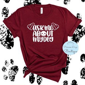 Ask Me About My Dog Graphic Tee